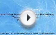 Natural Travel Sunscreen SPF 30 with Zinc Oxide & Titanium