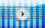 NITRIC OXIDE BOOSTER NO2 by Pure Power Labs - Build Muscle